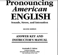 Pronouncing American English 2nd Edition by Gertrude F Orion Answer Key and Instructors Manual Pronouncing American English 2nd Edition by Gertrude F Orion Answer Key and Instructors Manual