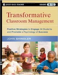 Transformative Classroom Management by John Shindler - Jossey Bass Teacher Grades K12 Transformative Classroom Management by John Shindler - Jossey Bass Teacher Grades K12