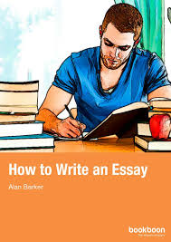 How to Write an Essay by Alan Barker - Bookboon 2013 How to Write an Essay by Alan Barker - Bookboon 2013