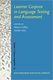 Learner Corpora in Language Testing and Assessment - Studies in Corpus Linguistics 70 Learner Corpora in Language Testing and Assessment - Studies in Corpus Linguistics 70