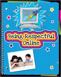Being Respectful Online - Information Explorer Junior - Cherry Lake Publishing 2013 Being Respectful Online - Information Explorer Junior - Cherry Lake Publishing 2013