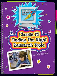 Choose It! Finding the Right Research Topic - Information Explorer Junior - Cherry Lake Publishing 2014 Choose It! Finding the Right Research Topic - Information Explorer Junior - Cherry Lake Publishing 2014