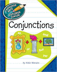 Conjunctions - Language Arts Explorer Junior - Cherry Lake Publishing 2013 Conjunctions - Language Arts Explorer Junior - Cherry Lake Publishing 2013