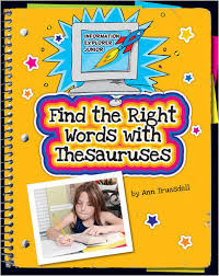 Find the Right Words with Thesauruses - Information Explorer Junior - Cherry Lake Publishing 2012 Find the Right Words with Thesauruses - Information Explorer Junior - Cherry Lake Publishing 2012