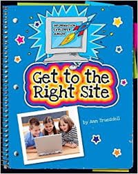 Get to the Right Site - Information Explorer Junior - Cherry Lake Publishing 2012 Get to the Right Site - Information Explorer Junior - Cherry Lake Publishing 2012
