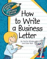 How to Write a Business Letter - Language Arts Explorer Junior - Cherry Lake Publishing 2012 How to Write a Business Letter - Language Arts Explorer Junior - Cherry Lake Publishing 2012