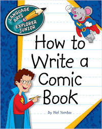 How to Write a Comic Book - Language Arts Explorer Junior - Cherry Lake Publishing 2013 How to Write a Comic Book - Language Arts Explorer Junior - Cherry Lake Publishing 2013