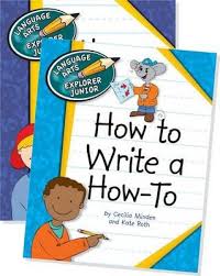 How to Write a How-To - Language Arts Explorer Junior - Cherry Lake Publishing 2012 How to Write a How-To - Language Arts Explorer Junior - Cherry Lake Publishing 2012