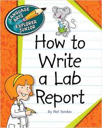 How to Write a Lab Report - Language Arts Explorer Junior - Cherry Lake Publishing 2013 How to Write a Lab Report - Language Arts Explorer Junior - Cherry Lake Publishing 2013