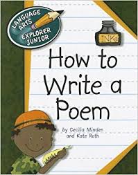 How to Write a Poem - Language Arts Explorer Junior - Cherry Lake Publishing 2010 How to Write a Poem - Language Arts Explorer Junior - Cherry Lake Publishing 2010