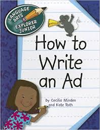 How to Write an Ad - Language Arts Explorer Junior - Cherry Lake Publishing 2011 How to Write an Ad - Language Arts Explorer Junior - Cherry Lake Publishing 2011