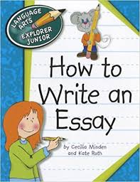 How to Write an Essay - Language Arts Explorer Junior - Cherry Lake Publishing 2012 How to Write an Essay - Language Arts Explorer Junior - Cherry Lake Publishing 2012