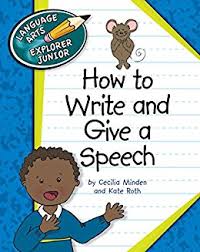 How to Write and Give a Speech - Language Arts Explorer Junior - Cherry Lake Publishing 2011 How to Write and Give a Speech - Language Arts Explorer Junior - Cherry Lake Publishing 2011
