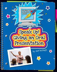Speak Up! Giving an Oral Presentation - Information Explorer Junior - Cherry Lake Publishing 2014 Speak Up! Giving an Oral Presentation - Information Explorer Junior - Cherry Lake Publishing 2014