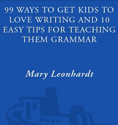 99 Ways to Get Kids to Love Writing And 10 Easy Tips for Teaching Them Grammar 99 Ways to Get Kids to Love Writing And 10 Easy Tips for Teaching Them Grammar