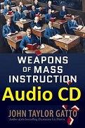 Weapons of Mass Instruction A Schoolteachers Journey through the Dark World of Compulsory Schooling Audio Weapons of Mass Instruction A Schoolteachers Journey through the Dark World of Compulsory Schooling Audio