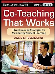 Co-Teaching That Works Structures and Strategies for Maximizing Student Learning Grade K-12 Co-Teaching That Works Structures and Strategies for Maximizing Student Learning Grade K-12