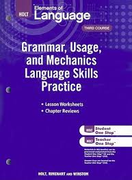 HOLT Element of Language - Grammar Usage and Mechanics Language Skills Practice Course 3 Grade 9 HOLT Element of Language - Grammar Usage and Mechanics Language Skills Practice Course 3 Grade 9