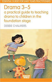 Drama 3-5 A Practical Guide to Teaching Drama to Children in the Foundation Stage Drama 3-5 A Practical Guide to Teaching Drama to Children in the Foundation Stage