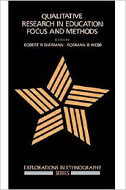 Qualitative Research in Education Focus and Methods - Explorations in Ethnography Series Qualitative Research in Education Focus and Methods - Explorations in Ethnography Series