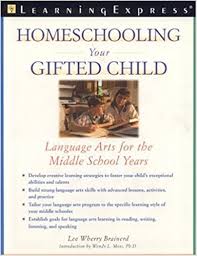 Homeschooling Your Gifted Child Language Arts for the Middle School Years Homeschooling Your Gifted Child Language Arts for the Middle School Years