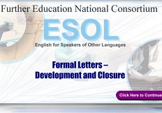 Further Education National Consortium ESOL - Formal Letters Development Closure (Skills for Life ESOL Extra Material) Further Education National Consortium ESOL - Formal Letters Development Closure (Skills for Life ESOL Extra Material)