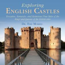 Exploring English Castles Evocative Romantic and Mysterious True Tales of the Kings and Queens of the British Isles Exploring English Castles Evocative Romantic and Mysterious True Tales of the Kings and Queens of the British Isles