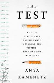 The Test Why Our Schools are Obsessed with Standardized Testing-But You Dont Have to Be The Test Why Our Schools are Obsessed with Standardized Testing-But You Dont Have to Be