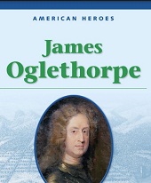 American Heroes Grade 3 - James Oglethorpe American Heroes Grade 3 - James Oglethorpe