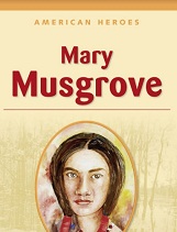American Heroes Grade 3 - Mary Musgrove American Heroes Grade 3 - Mary Musgrove