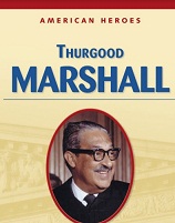 American Heroes Grade 4 - Thurgood Marshall American Heroes Grade 4 - Thurgood Marshall