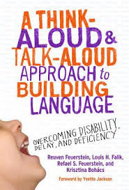 A Think-Aloud and Talk-Aloud Approach to Building Language Overcoming Disability Delay and Deficiency A Think-Aloud and Talk-Aloud Approach to Building Language Overcoming Disability Delay and Deficiency