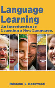 Language Learning - An Introduction to Learning a New Language by Malcolm Rockwood Language Learning - An Introduction to Learning a New Language by Malcolm Rockwood