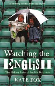 Watching The English The Hidden Rules of English Behaviour - Kate Fox Watching The English The Hidden Rules of English Behaviour - Kate Fox