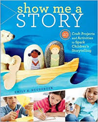Show Me a Story 40 Craft Projects and Activities to Spark Childrens Storytelling Show Me a Story 40 Craft Projects and Activities to Spark Childrens Storytelling