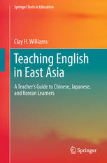 Teaching English in East Asia A Teachers Guide to Chinese Japanese and Korean Learners Teaching English in East Asia A Teachers Guide to Chinese Japanese and Korean Learners