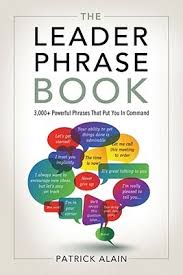 The Leader Phrase Book 3000+ Powerful Phrases That Put You in Command The Leader Phrase Book 3000+ Powerful Phrases That Put You in Command
