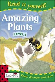 Read It Yourself with Ladybird Level 2 - Amazing Plants Read It Yourself with Ladybird Level 2 - Amazing Plants