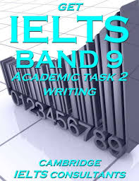 Get IELTS Band 9 Academic Task 2 Writing - Cambridge IELTS Consultants (Ebook)