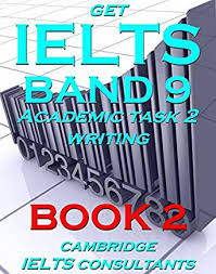 Get IELTS Band 9 Academic Task 2 Writing Book 2 - Cambridge IELTS Consultants (Ebook)