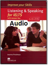 Improve Your Skills Listening and Speaking For IELTS 6.0-7.5 (Audio)