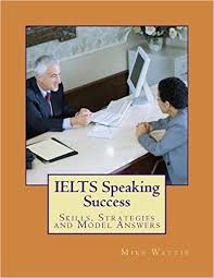 IELTS Speaking Success - Skills Strategies and Model Answers IELTS Speaking Success - Skills Strategies and Model Answers