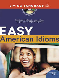 Easy American Idioms Easy American Idioms