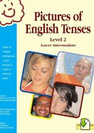 Pictures of English Tenses Level 2- Lower Intermediate Pictures of English Tenses Level 2- Lower Intermediate