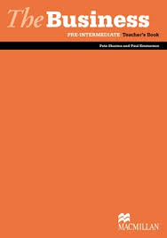 The Business Pre-Intermediate Teacher Book The Business Pre-Intermediate Teacher Book