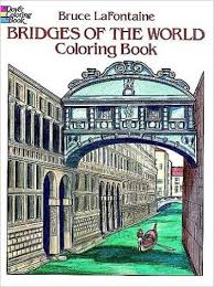 Bridges Of The World Coloring Book Bridges Of The World Coloring Book
