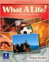 What A Life Intermediate - Stories of Amazing People What A Life Intermediate - Stories of Amazing People