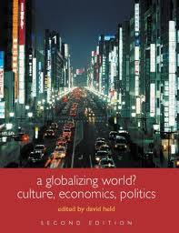 A globalizing world culture economics politics 2nd edition - David Held-Routledge 2004 A globalizing world culture economics politics 2nd edition - David Held-Routledge 2004