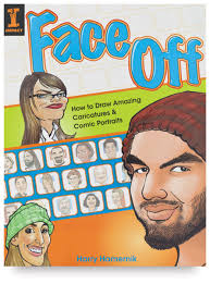 Face Off How to Draw Amazing Caricatures and Comic Portraits Face Off How to Draw Amazing Caricatures and Comic Portraits