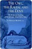 The Owl the Raven and the Dove The Religious Meaning of the Grimms Magic Fairy Tales